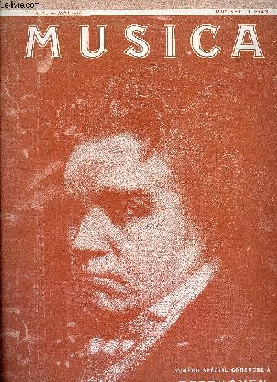 MUSICA N 32 - La vie et la mort de Beethoven par Georges Pioch, Fidelio par Flicien Grtry, Les symphonies de Beethoven, Le masque de Beethoven par Dominique Boulay, Beethoven pianiste par Pierre Lalo, Le muse Beethoven a Bonn par Louis Schneider