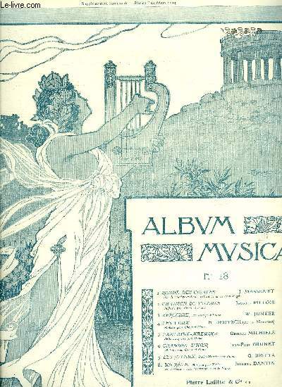 ALBUM MUSICA N 18 - Ronde des cigales de J. Massenet, Chanson de fileuse de Jacques Pillois, Berceuse de W. Junker, Tes yeux de H. Deutsch, Fantaisie-Mazurka de Gustave Michiels, Chanson d'hier de Jean Paul Brunet, Les joyeux de G. Britta, Un rve