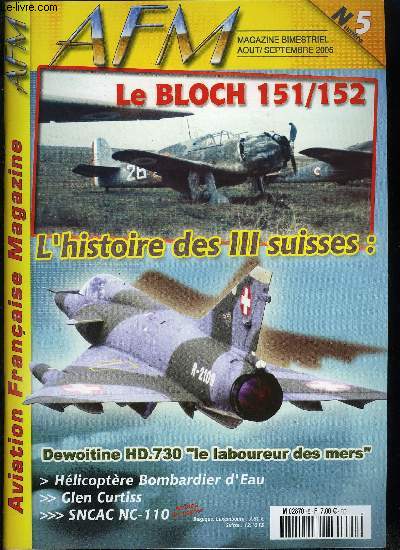 Afm - Aviation franaise magazine n 5 - Le Dewoitine HD.730 par Grard Bousquet, L'histoire des III suisses par Luc Lonardi, Glen Curtiss : Brevet n2 par J.C. Soumille, SNCAC NC-110 par Philippe Ricco, Le bloch 151/152 par Lucien Demonge