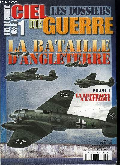 Les dossiers ciel de guerre n 1 - Quelques semaines de rpit, Le plan d'invasion de la Grande Bretagne, Radar, L'attaque des convois, La RAF se reconstitue : 1er au 20 juillet 1940, Un journe de combats, mecredi 10 juillet, Le sauvetage en mer