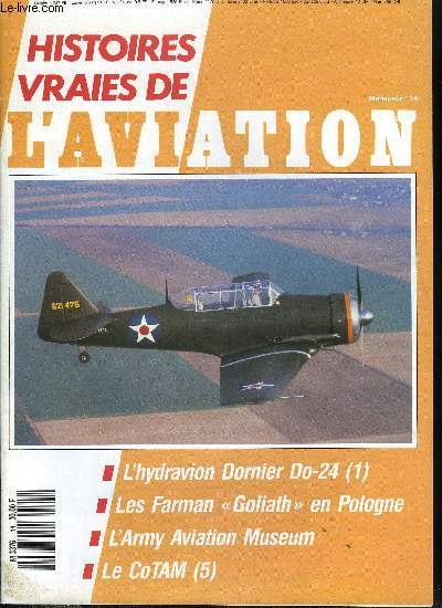 Histoires vraies de l'aviation n 14 - L'arme de l'air en 1940, considrations diverses par Gaston Botquin, Dernier hydravion d'une longue ligne : le Dornier Do-24 par Jean Louis Blneau, L'army aviation museum de middle wallop par Michel Coryn