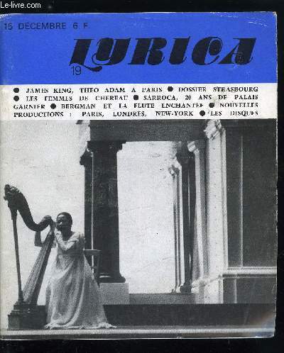 Lyrica n 19 - Entretiens avec Tho Adam et James King, Enqute : pleins feux sur l'Opra du Rhin, Salom de Richard Strauss, Les femmes des Contes et Patrice Chreau, Suzanne Sarroca, vingt ans de Palais Garnier, Le monde et l'opra, France : Paris, Lyon