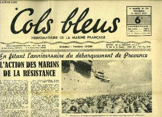 Cols bleus n 129 - La marine franaise sera dote d'un nouveau porte-avions, En ftant l'anniversaire du dbarquement de Provence l'action des marins de la rsistance, Le Sagittaire a Papeete, M. Jacquinot en visite au Jamboree, Le marceau a la Guyane