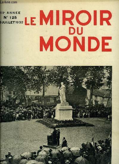 Le miroir du monde n 125 - Pendant l'tape Marseille-Cannes du tour de France, L'empire britannique dlibre a Ottawa sur son organisation conomique par Pierre Bruneau, Les grves belges : un vent d'meute sur le pays noir par Go. Ch. Vran, La statue