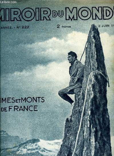 Le miroir du monde n 222 - La remontisation de l'argent par Albert Despaux, Pour faire un brave montagnard par Roger Frison Roche, A la conqute des cimes invioles par E.R. Blanchet, A travers les Pyrnes, montagnes maritimes par Marc Daubrive