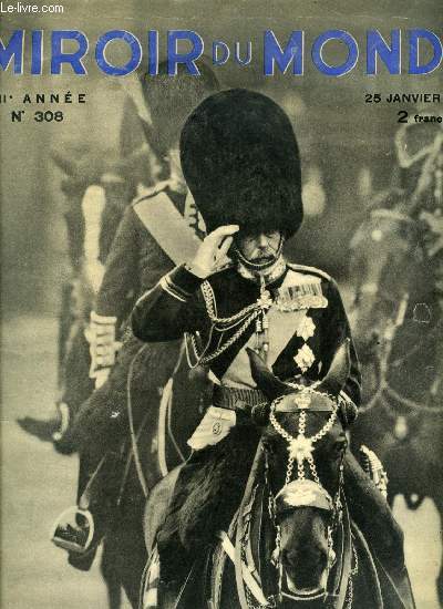 Le miroir du monde n 308 - S.M. le roi George V qui s'est teint doucement lundi dernier, au chateau de Sandringham, S.M. Edouard VIII, n a White Lodge, Richmond park, le 23 juin 1894, roi de Grande Bretagne et d'Irlande, empereur des Indes, Anecdotes
