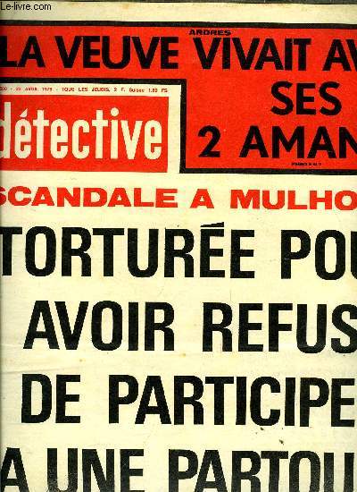 Dtective n 1550 - Scandale a Mulhouse, torture pour avoir refus de participer a une partouze par Jean Paul Allard, Sa femme le poussait a prendre une maitresse par Michel Szkaradek, La veuve vivait avec 2 amants par Jean Paul Hallard et Patrick Faure