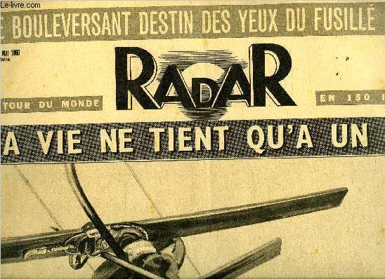 Radar n 66 - Sa vie ne tient qu'a un fil, Le voeu du condamn a mort est exauc, prenez mes yeux pour redonner la lumire a des aveugles, Librs de la Guyane, ils abandonnent en France la livre du bagne, Le nouvel ambassadeur des soviets se prsente