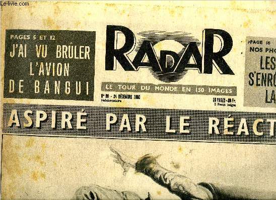 Radar n 98 - Aspir par le racteur, 15 morts a Singapour, Ces jeunes dtenus sauvent le matriel de leur prison, De Lattre part pour l'Indochine, Le Dakar-Tananarive s'crase dans la brousse, A Paris voici en touriste l'ex roi Lopold, Les assassins