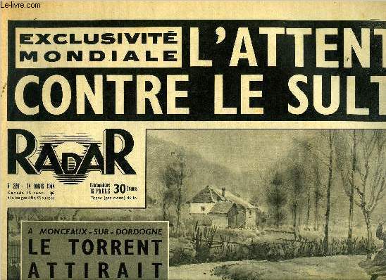 Radar n 266 - A Monceaux sur Dordogne, le torrent attirait Nicole, L'attentt contre le Sultan, Mosque Berrima : une grenade blesse le sultan, Le glaoui abat lui mme l'assassin, Vingt minute d'expiation et d'agonie, Philip n'a jamais trait Margaret