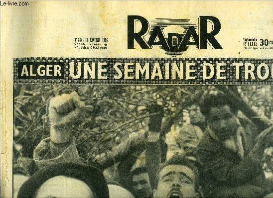 Radar n 367 - Alger : une semaine de troubles, Du pieux hommage a la passion dchaine, M. Lacoste vient prendre ses nouvelles fonctions, Le serment du 9 fvrier, Jacques Soustelle : je suis d'abord mexicaniste, Le gangster a rat son premier coup, Rita