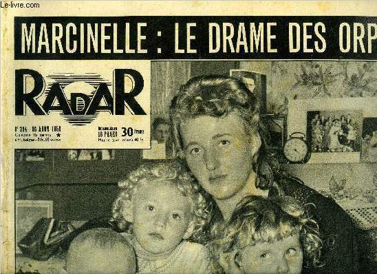 Radar n 394 - Marcinelle : le drame des orphelins, Grand deuil chez les gueules noirs, Aux Antilles Betsy prcde De Gaulle, Des milliers de kabyles : vive la France, Jean Boiteux a 2 secondes 3/10 du record du monde, 5 morts, encore un camion fou
