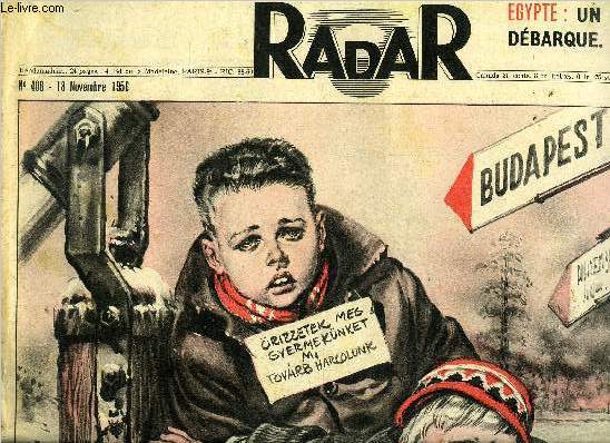 Radar n 406 - A la frontire hongroise, Radar a vcu le drame des rfugis, Paris, indign, manifeste pour la libert de la Hongrie martyre, Carnaval en toute saison, Ike remplie a la maison blanche, Radar a suivi minute par minute le dbarquement