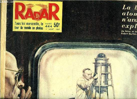 Radar n 444 - Au sommet de la tour de 145 m, R. Burton dsamora l'engin capable de rase une ville, Total : 5.270 millards, Il lutta jusqu'au bout parmi les flammes, Sauvons le village des Cimes, Et le pont fut coup, Magie au micromtre, L'or noir