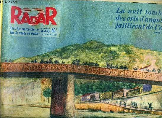 Radar n 446 - La nuit tombait des cris d'angoisse jaillirent de l'eau, Boulevers, Martinez plongea son regard dans les yeux de la femme qui allait mourir, Ils ont vaincu la mort, Les hommes du miracle, Des oreilles pour voir, Une gifle venge l'empire