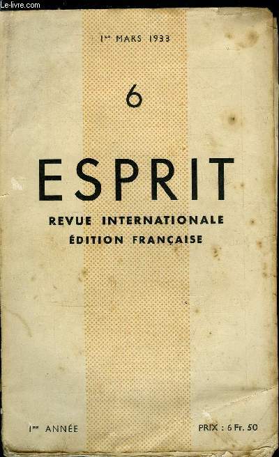 Esprit n 6 - Confession pour nous autres chrtiens par Emmanuel Mounier, Lettre sur le monde bourgeois par Jacques Maritain, Comment rompre par Denis de Rougemont, Le christianisme et le monde moderne par Andr Philip, Le christianisme russe et le monde