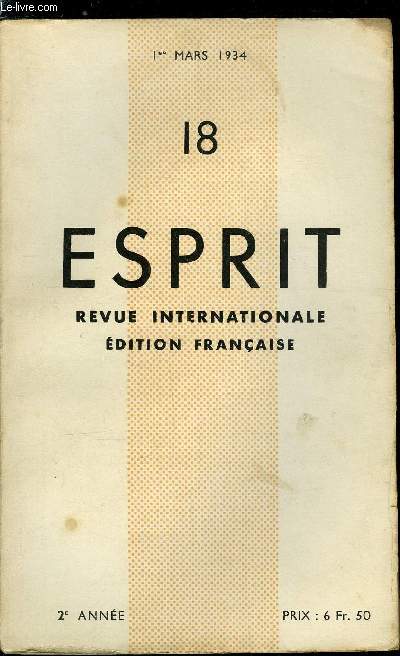 Esprit n 18 - La rvolution contre les mythes par Emmanuel Mounier, La vrit sur l'Afrique Equatoriale Franaise par Marcel Homet, Carnets d'un chomeur par J. St, Entretien imaginaire avec M. Chesterton par M. Kamnitzer, L'Allemagne est-elle un danger