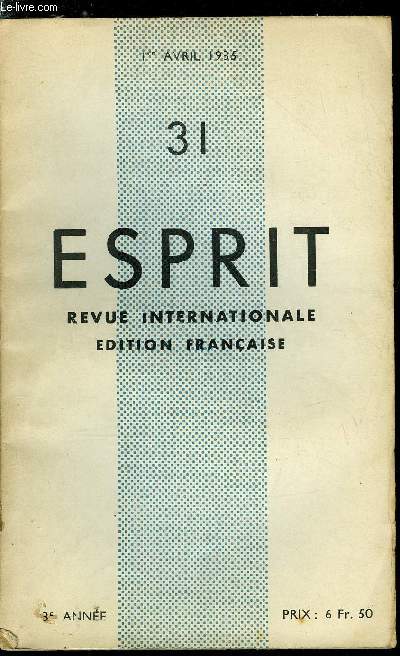 Esprit n 31 - La publicit par B. Charbonneau, Les annes d'apprentissage de Karl Marx par Marcel Mor, De la France (fin) par Brice Parain, La mdecine dans le monde de l'argent (suite) par le Dr A. Vincent, L'exprience juridique et la fonction