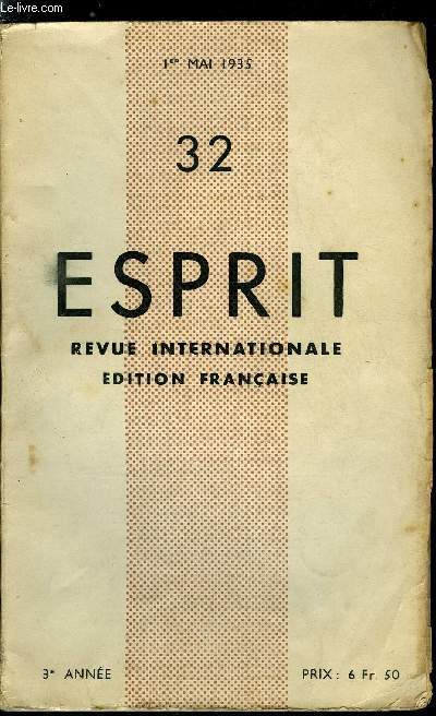 Esprit n 32 - Note par Emmanuel Mounier, La guerre et le souvenir ou Caliban quadragnaire par Jacques Lefrancq, Procs de la conscription par Jacques Bois, Dialogue sur l'arme, de la classe 15 a la classe 25 par Jacques Lefrancq et Lo Moulin, L'arme