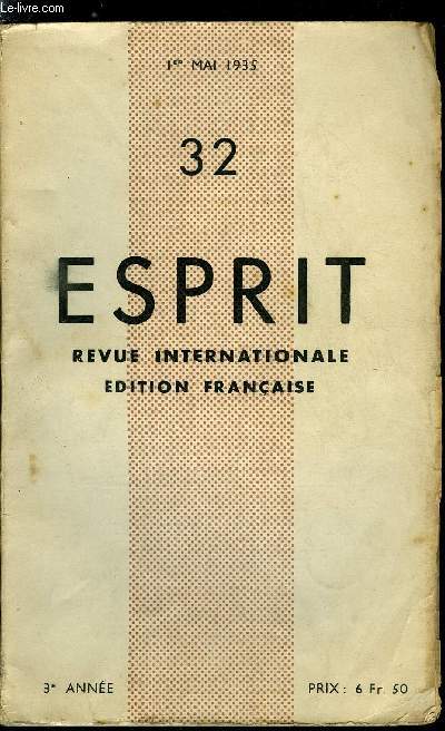 Esprit n 32 - Note par Emmanuel Mounier, La guerre et le souvenir ou Caliban quadragnaire par Jacques Lefrancq, Procs de la conscription par Jacques Bois, Dialogue sur l'arme, de la classe 15 a la classe 25 par Jacques Lefrancq et Lo Moulin, L'arme