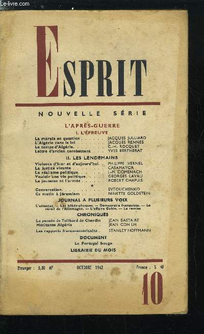 Esprit n 310 - L'aprs guerre - L'preuve, La morale en question par Jacques Julliard, L'Algrie dans la loi par Jacques Rennes, Le temps d'Algrie par C.H. Rocquet, Lettre d'ancien combattant par Yves Bertherat, Les lendemains, Violence d'hier