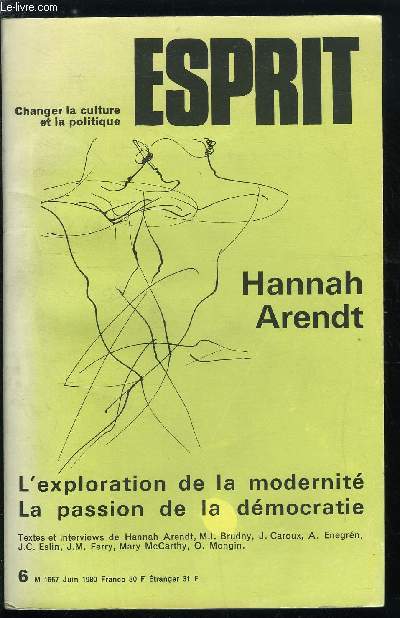 Esprit n 42 - Hannah Arendt - Points de rpre, oeuvres principales, Penser ce que nous faisons par Olivier Mongin, Une vie publique, L'vnement de penser par Jean Claude Eslin, Seule demeure la langue maternelle, entretien avec Hannah Arendt