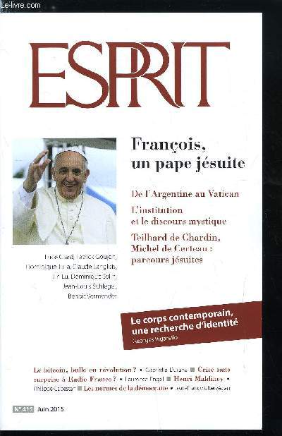 Esprit n 415 - Le dtournement rpublicain, Franois, un pape jsuite, Une histoire a l'chelle du monde par Luce Giard, Bergoglio et Franois : quand un jsuite devient pape par Jean Louis Schlegel, La mystique et l'institution : les ressources