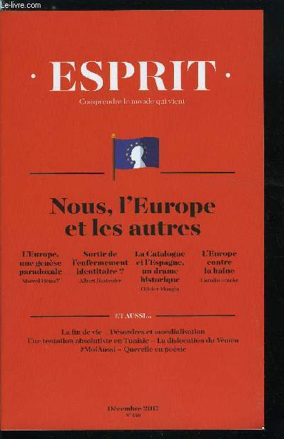 Esprit n 439 - Nous, l'Europe et les autres - L'Europe, une gense paradoxale par Marcel Hnaff, Sortir de l'enfermement identitaire ? par Albert Bastenier, La Catalogne et l'Espagne, un drame historique par Olivier Mongin, L'Europe contre la haine