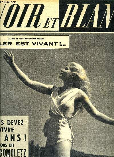 Noir et blanc n 317 - Vous pouvez ne pas vieiller ! dit le Dr V. Bogomoletz par Claude Henri Leconte, Les Lyonnais partant a la conqute de l'Himalaya veulent vaincre un pic invincile par Georges Duchesne, 500.000 dbutants sur les routes