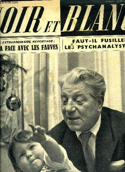 Noir et blanc n 358 - Faut il justifier les psychanalystes ? par Guy Breton, Ces hros incarnent le courage franais par Franois Guillaume, Cet homme a vcu 40 ans face a face avec les fauves par Jean Palaiseul, Les petits secrets du bitume et des foire