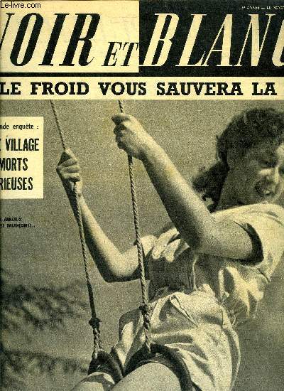 Noir et blanc n 377 - Nouvelle arme de la mdecine : le froid vous sauvera la vie par Grard Deville, Les rotisseurs du monde entier ont t sacrs en France et ont dvor 300 poulets par G.B., J'ai enqut dans le village aux morts mystrieuses