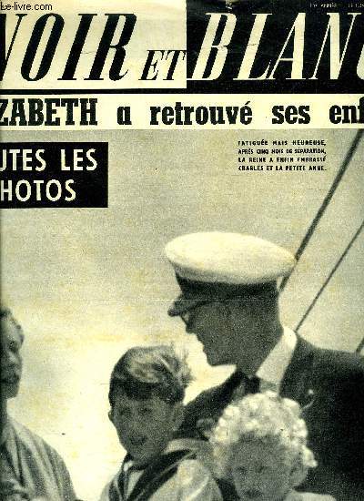 Noir et blanc n 480 - La seule femme de Dien-Bien-Phu a t dcore en pleine bataille, L'histoire des franais tient en 500 millions de minutes par Charles Dauzats, Aprs 5 mois de sparation la reine Elizabeth a retrouv ses enfants