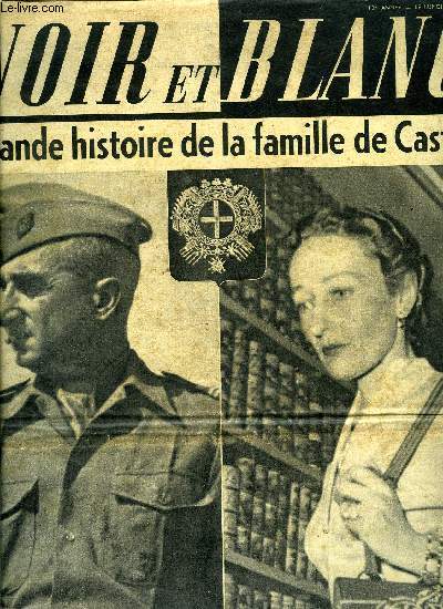 Noir et blanc n 481 - Pour son mtayer, Marie Besnard est toujours la bonne dame de Loudun, Le sixime sens des cigognes a sauv la vie de 35.000 grecs par Jean Palaiseul, Depuis cinq sicles la famille de Castries les heures glorieuses ou difficiles