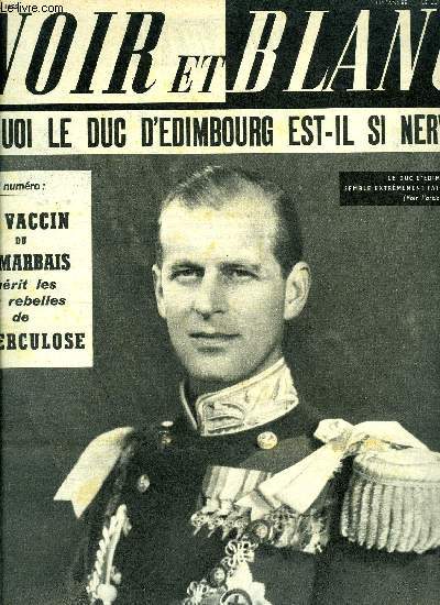 Noir et blanc n 516 - Pourquoi le duc d'Edimbourg est-il si nerveux ? par Alain Janvier, On patine avec l'amour depuis 60 ans a Paris par Robert Paly, A Maisons Alfort, les btes ne sont pas traites comme des chiens par A.B., Au Viet-Nam le douloureux