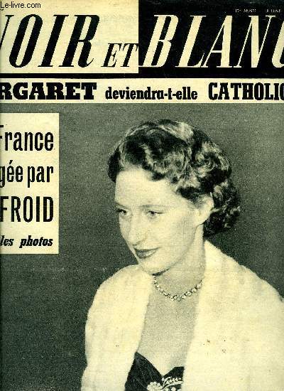 Noir et blanc n 573 - La vrit sur la conversion de Margaret, Une catastrophe nationale : le froid : privations dans les villes, ruine pour la campagne, 500.000 franais condamns a l'hotel meubl a perptuit par Charles Dauzats, Voici dans le prt