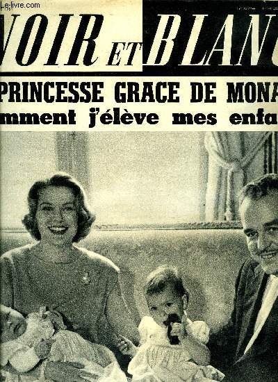 Noir et blanc n 763 - Townsend a-t-il trahi son serment ? par Jean Louville, La princesse Grace : Caroline et Albert ne deviendront jamais des enfants gats, Ils taient de la mauvaise graine, cette cole va en faire des hommes par Louis Doucet