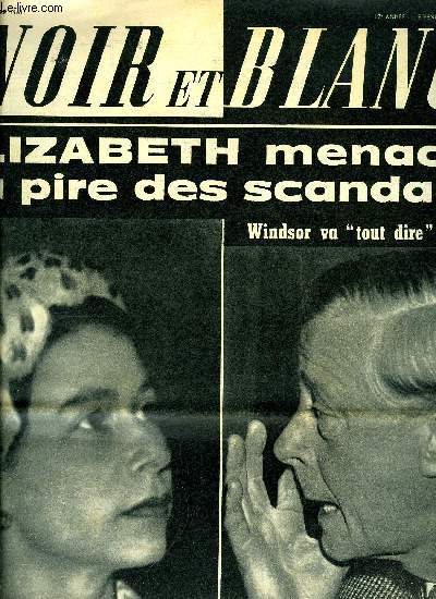 Noir et blanc n 869 - Elizabeth consterne : Oncle David va dire a la TV toute la vrit sur son abdication par Jean Louville, Invisible, la mort atomique est 30 fois plus prs de nous qu'il y a 2 mois, Elsa, la lionne au coeur fidle, Grace a cet homme