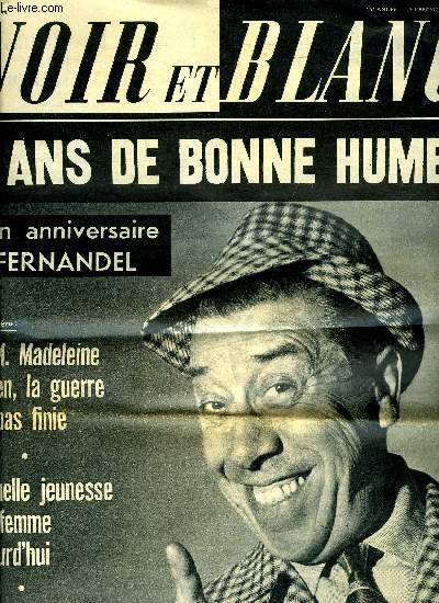 Noir et blanc n 949 - Pour rester jeune tard, il faut commencer tt, Faut il supprimer l'homme du XXe sicle ?, 8 mai jour V pour Fernandel par Sylvaine Pecheral, Pierre Desgraupes : Sheila et mon fils ont bien raison : je ne suis plus dans le coup