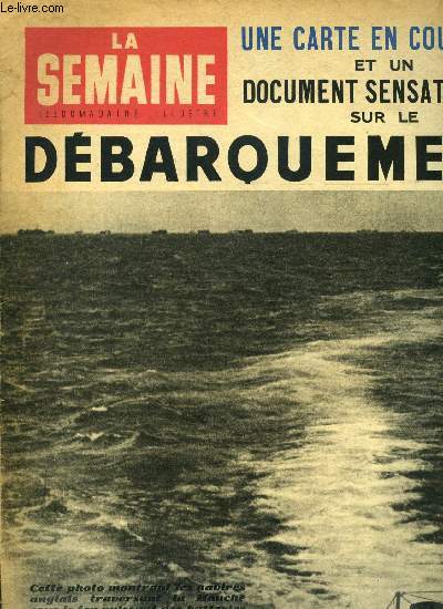La semaine n 189 - Un pigeon voyageur abattu par la D.C.A. emportait en Angleterre le film du War correspondent F. Kaye sur les premires heures du dbarquement, Mary Marquet donne a un plombier des tuyaux pour se faire jouer