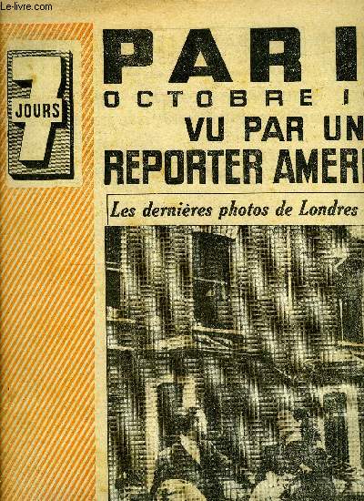 7 jours n 4 - Paris octobre 1940 vu par un reporter amricain, Pendant que Dunkerque agonise, le commandement franais prpare la suprme bataille que l'arme allemande engage le 5 juin, Welles demande a Oumansky ce que veut faire l'UR.S.S., La franc