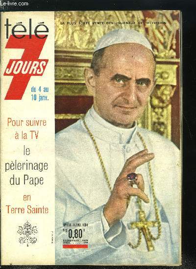 Tl 7 jours n 198 - Grace a cent camras TV, le monde entier va faire avec le pape, le plerinage du sicle, En partant pour Jrusalem, Paul VI inquite le vatican, Franois Chalais : Grace a la TV, j'ai pu revivre pendant un mois dans la maison