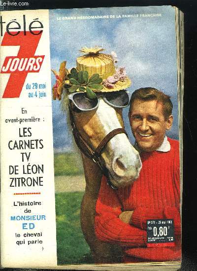 Tl 7 jours n 271 - Je suis votre trs dvou serviteur Lon Zitrone, Personne n'en voulait a New York, aujourd'hui son mission vaut une fortune, la vritable histoire de Monsieur Ed le cheval qui parle d'or, Comme on fait son lit on se couche