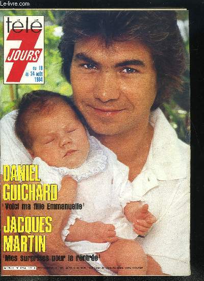 Tl 7 jours n 1264 - Guichard la tendresse vous prsente sa fille Emmanuelle, Jacques Martin : je suis heureux, j'ai pous Ccilia, Jean Le Poulain : je suis la rincarnation d'un pote assassin