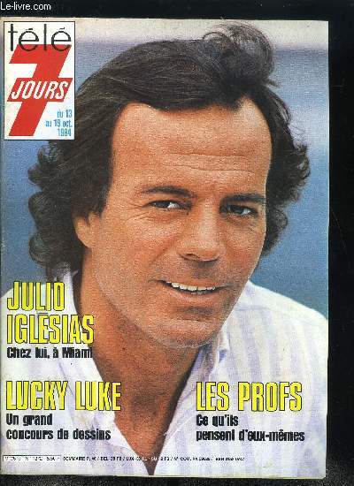 Tl 7 jours n 1272 - Grard Oury : mes amis comdiens et moi, Jean Pierre Hutin : Junior est dsormais digne de Mabrouk, Julio Iglesias vous reoit dans sa villa de rve de Miami, je chante l'amour parce que je le vis intensment