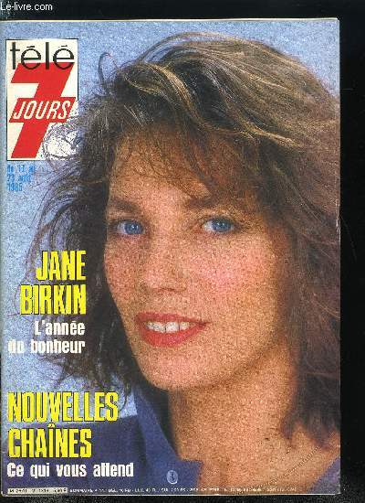 Tl 7 jours n 1316 - Jane Birkin : mon escapade a Rome, La partie de cartes de Michel Galabru, L'amour fou de la Malibran, Katharine Hepburn : j'ai oubli mon age, Jean Pierre Foucault va devenir le nouveau rival de Collaro