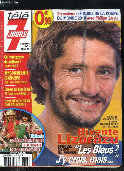 Tl 7 jours n 2610 - Bixente Lizarazu : les bleus peuvent remonter la pente, Glee la srie musicale qui affole les stars, Sex and the city 2 au pays des mille et une nuits, Anne Sophie Lapix, actrice pour une belle cause, 7 ans aprs Star Ac'