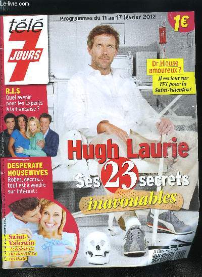 Tl 7 jours n 2698 - Hugh Laurie, ses 23 secrets inavouables, Enfoirs 2012, le bal des dbutants, Desperate Housewives, la srie aux enchres, Li Na une chinoise a Paris, Holiday on Ice, Melody, un franaise mne le show