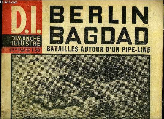 Dimanche illustr n 25 - Le marchal Fevzi Cazmal rnovateur et chef suprme de l'arme turque, Le conflit s'tend au Moyen Orient, Bagdad en guerre M. von Papen rentre a Ankara, Dans les sables du dsert d'Arabie un nouvel ennemi pour les Anglais