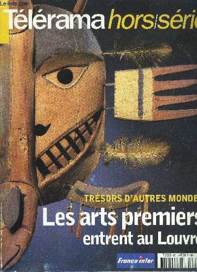 Tlrama hors srie n 97 - Arts premiers - Arts lointains a Louvre ouvert par Michel Daubert, Observez comme ces objets sublimes captent la lumire, crent des ombres, interview de Jean Michel Wilmotte par Agns Fernandez, Afrique, continent des maitres