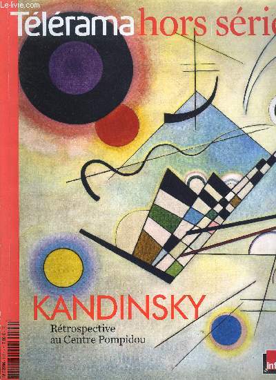 Tlrama hors srie n 160 - Vassily Kandinsky - Sur le front de l'art par Jean Louis Pradel, Munich, la note bleue par Fabrice Hergott, Moscou, la grande utopie par Renaud Faroux, Bauhaus, l'cole des formes par Itzhak Goldberg, Art dgnr